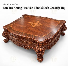 ban-tra-khung-hoa-van-tan-co-dien-cho-biet-thu